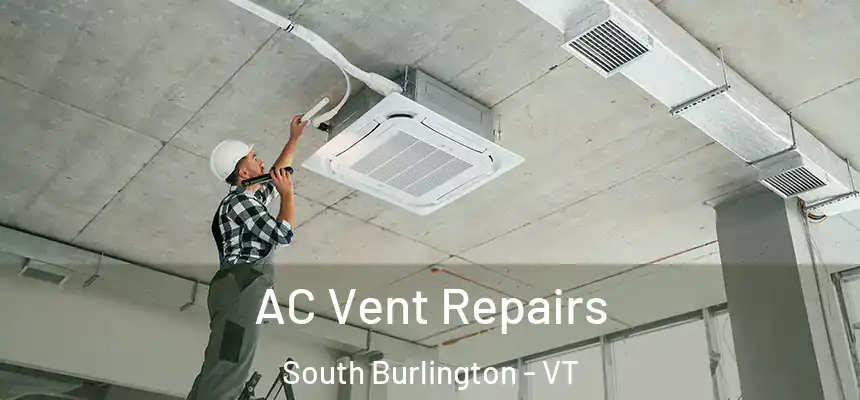  AC Vent Repairs South Burlington - VT