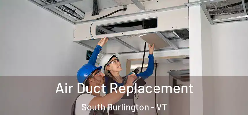  Air Duct Replacement South Burlington - VT