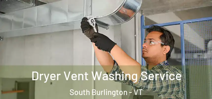  Dryer Vent Washing Service South Burlington - VT