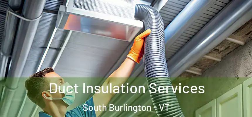  Duct Insulation Services South Burlington - VT