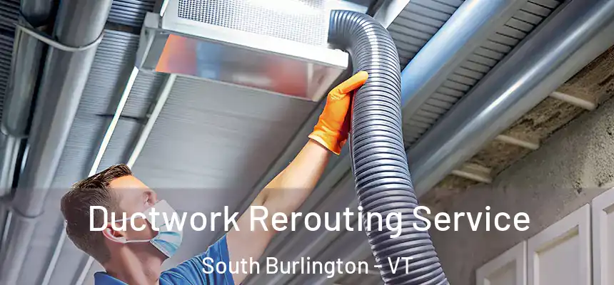  Ductwork Rerouting Service South Burlington - VT