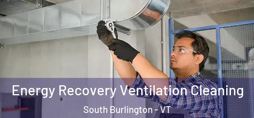  Energy Recovery Ventilation Cleaning South Burlington - VT