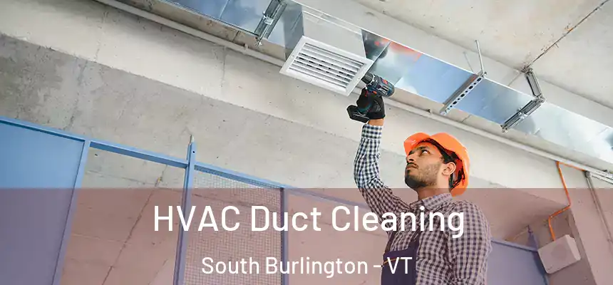  HVAC Duct Cleaning South Burlington - VT