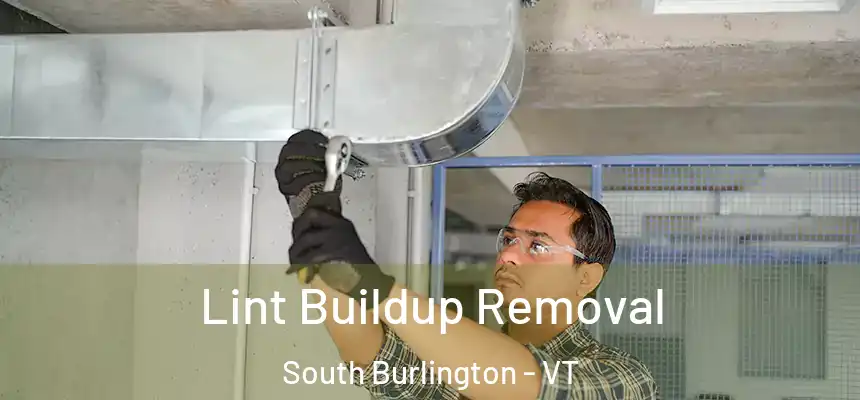  Lint Buildup Removal South Burlington - VT