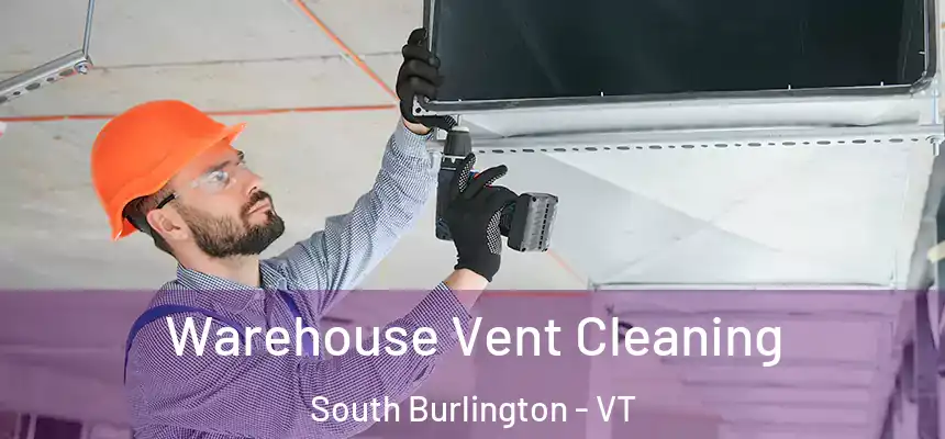  Warehouse Vent Cleaning South Burlington - VT